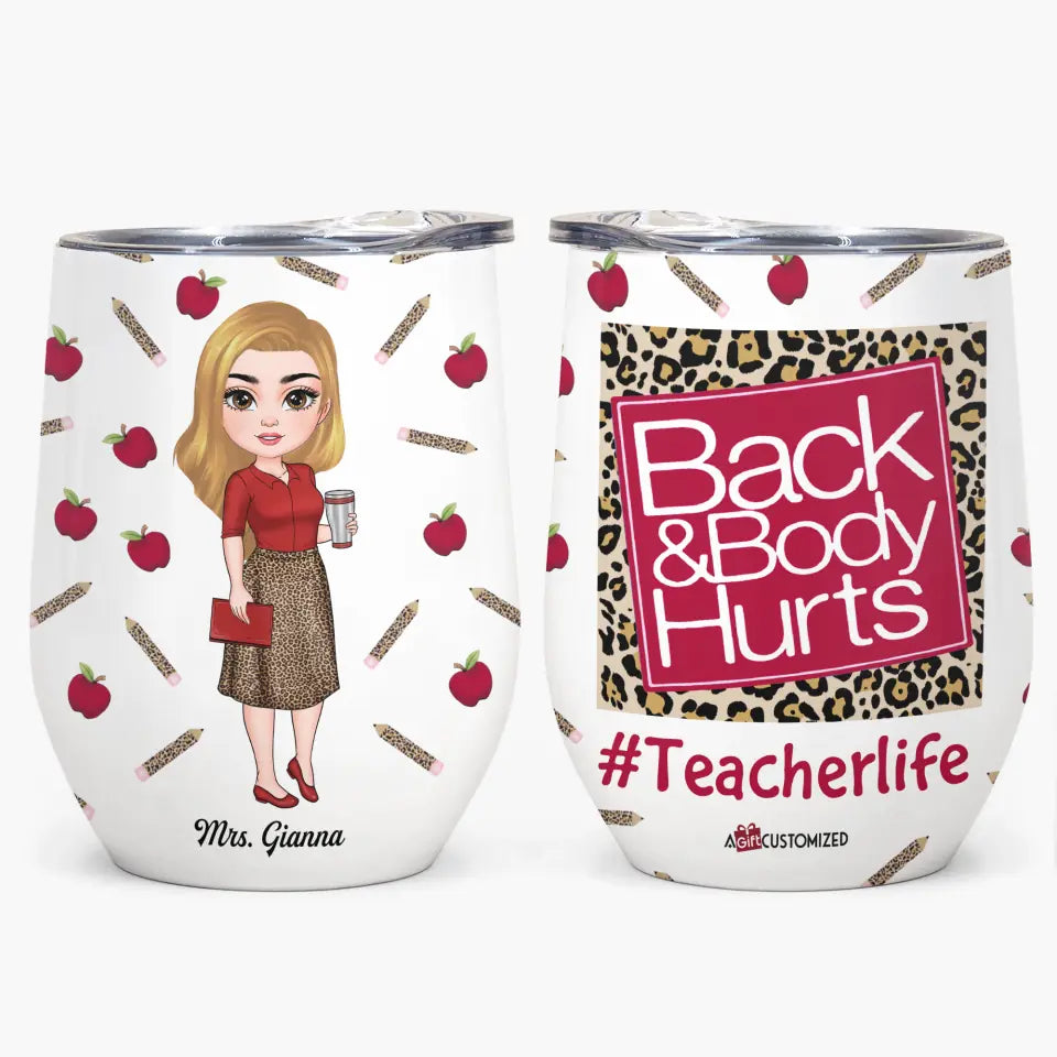 Personalized Wine Tumbler - Gift For Teacher - Back & Body Hurts ARND018