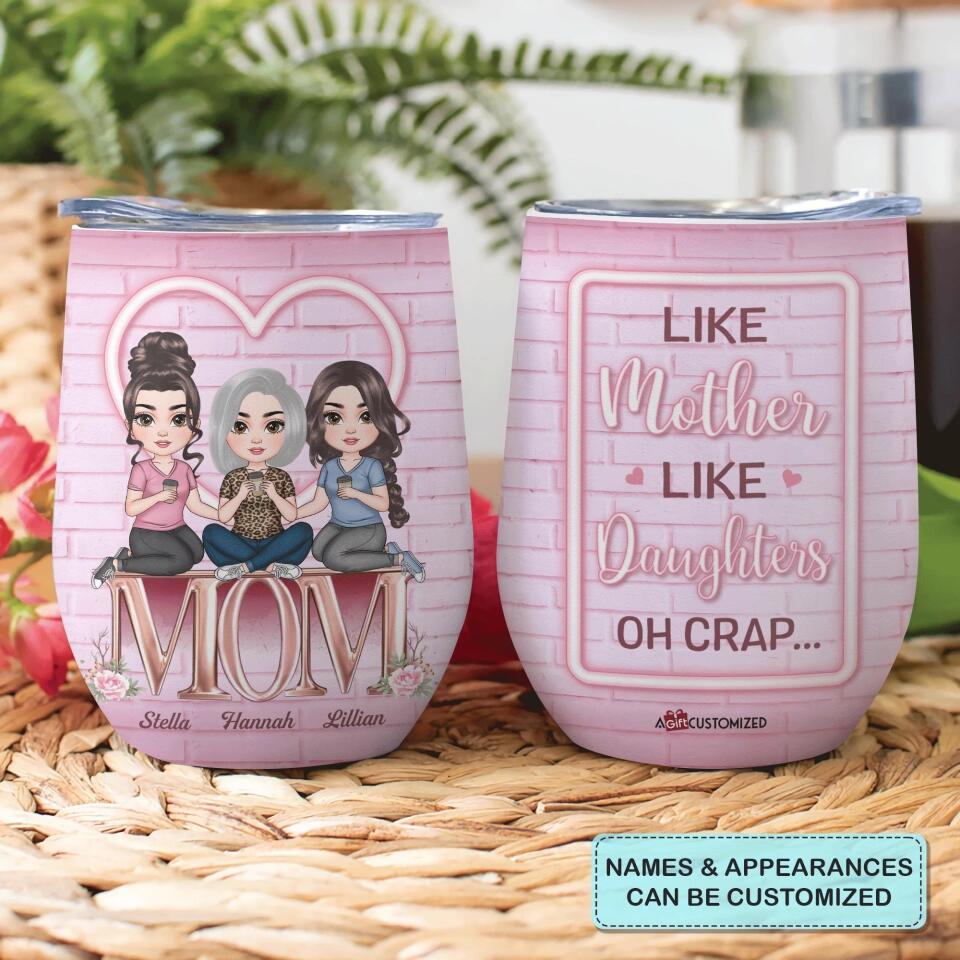 Personalized Wine Tumbler - Gift For Mom - Like Mother Like Daughters Oh Crap ARND005
