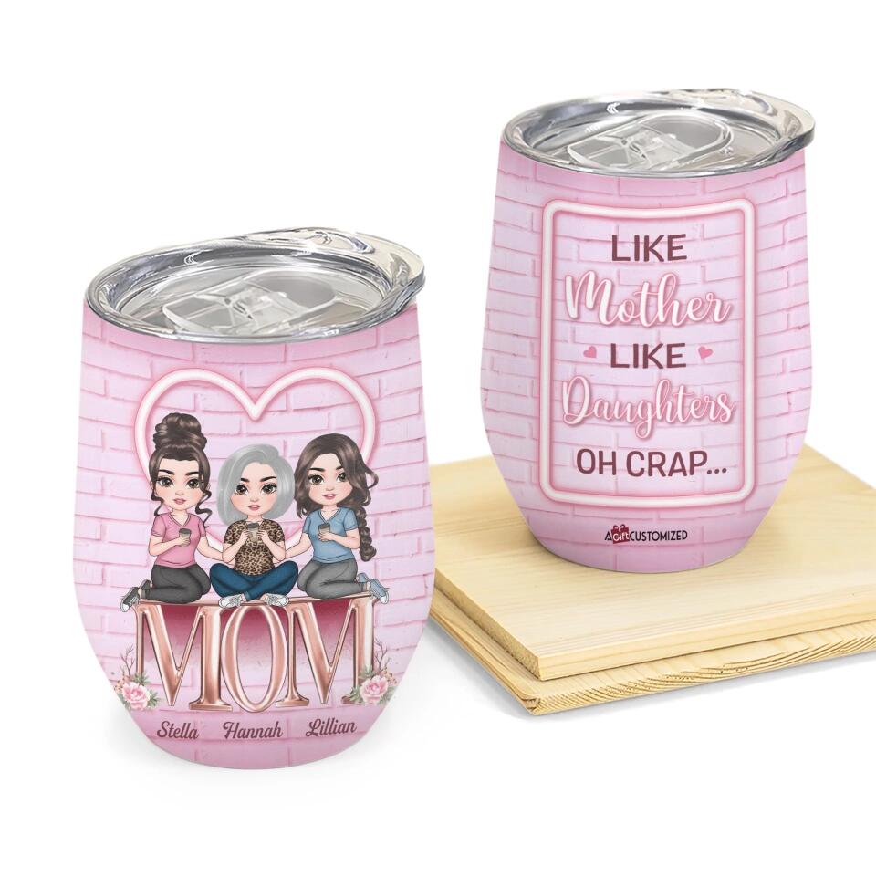 Personalized Wine Tumbler - Gift For Mom - Like Mother Like Daughters Oh Crap ARND005