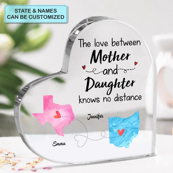 Personalized Heart-shaped Acrylic Plaque - Gift For Family - The Love Between Mom And Daughter Knows No Distance ARND018