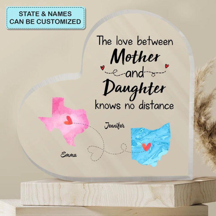 Personalized Heart-shaped Acrylic Plaque - Gift For Family - The Love Between Mom And Daughter Knows No Distance ARND018