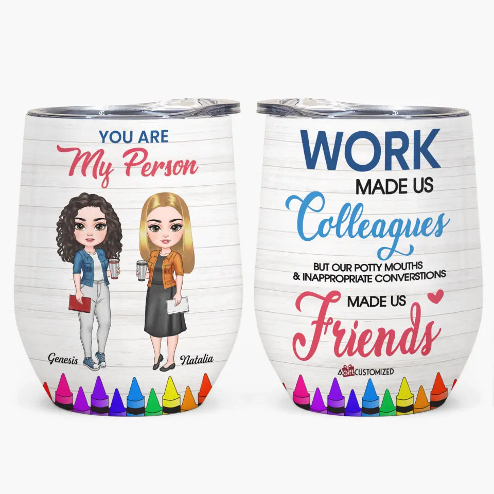 Personalized Wine Tumbler - Gift For Teacher - Work Made Us Colleagues ARND037