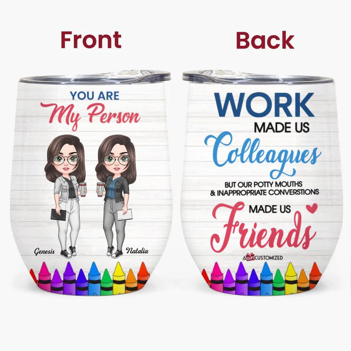 Personalized Wine Tumbler - Gift For Teacher - Work Made Us Colleagues ARND037