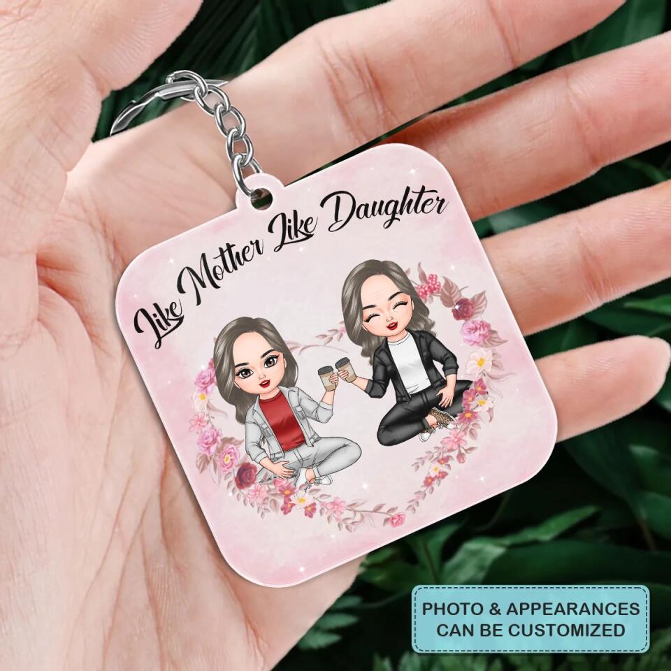 Personalized Keychain - Gift For Mom - Like Mother Like Daughter ARND0014