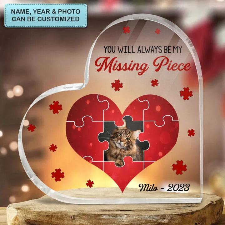 Personalized Heart-shaped Acrylic Plaque - Gift For Pet Lover - You Will Always Be My Missing Piece ARND005