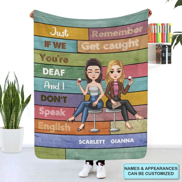 Personalized Blanket - Gift For Friend - Just Remember If We Get Caught ARND018