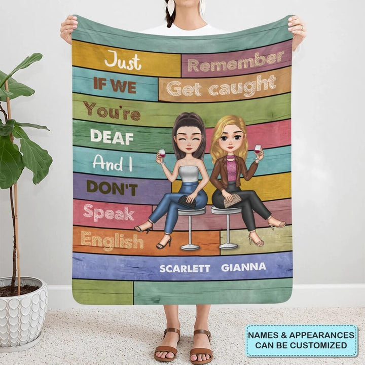 Personalized Blanket - Gift For Friend - Just Remember If We Get Caught ARND018