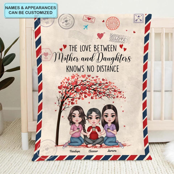 Personalized Blanket - Gift For Family - The Love Between Mother And Daughters Knows No Distance ARND005