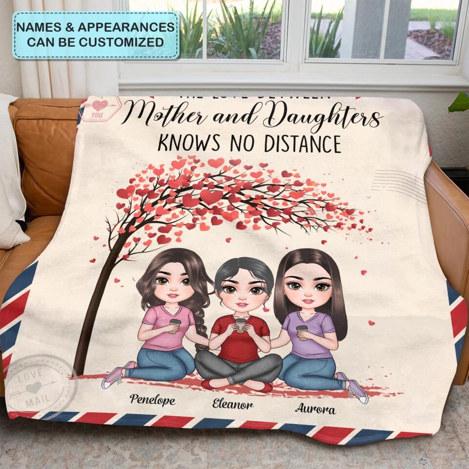 Personalized Blanket - Gift For Family - The Love Between Mother And Daughters Knows No Distance ARND005