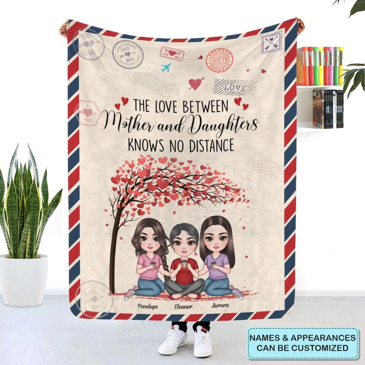Personalized Blanket - Gift For Family - The Love Between Mother And Daughters Knows No Distance ARND005