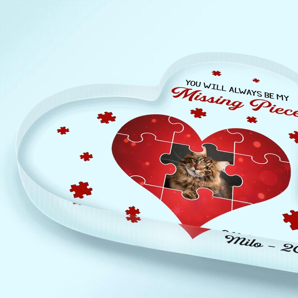 Personalized Heart-shaped Acrylic Plaque - Gift For Pet Lover - You Will Always Be My Missing Piece ARND005