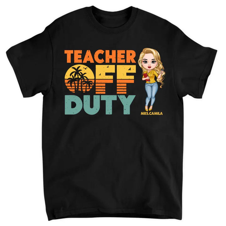 Personalized T-shirt - Gift For Teacher - Teacher Off Duty ARND005