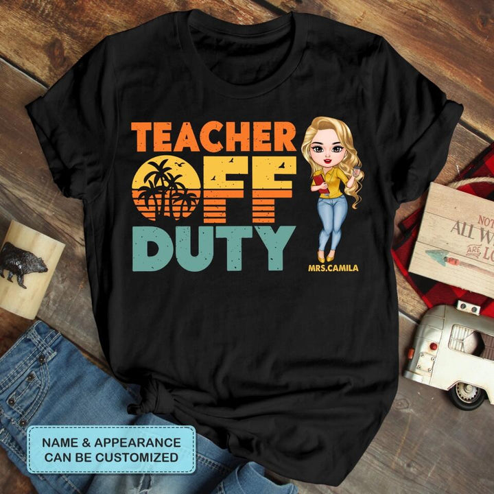 Personalized T-shirt - Gift For Teacher - Teacher Off Duty ARND005