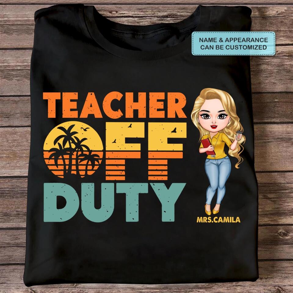 Personalized T-shirt - Gift For Teacher - Teacher Off Duty ARND005