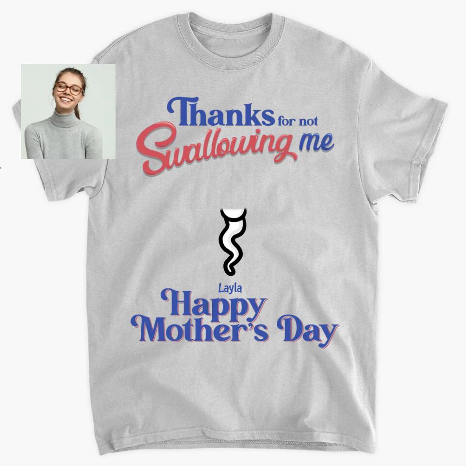 Personalized T-shirt - Gift For Mom - Thanks For Not Swallowing Us ARND014