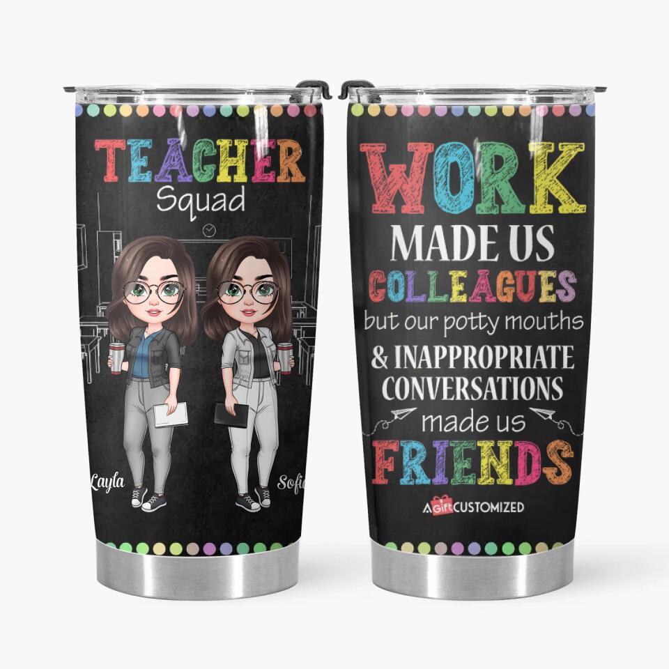 Personalized Tumbler - Gift For Teacher - Work Made Us Colleagues ARND005