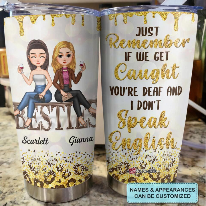 Personalized Tumbler - Gift For Friend - If We Get Caught ARND018