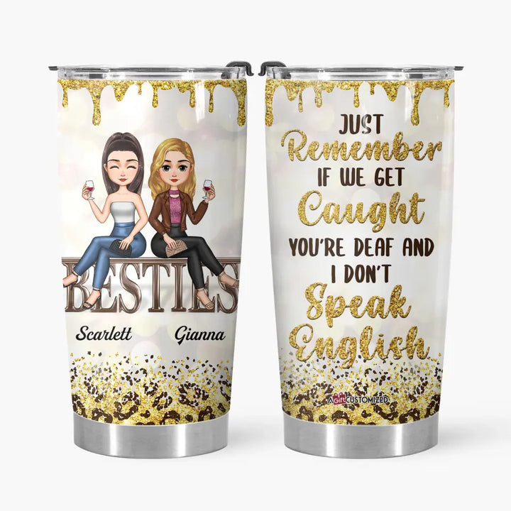 Personalized Tumbler - Gift For Friend - If We Get Caught ARND018