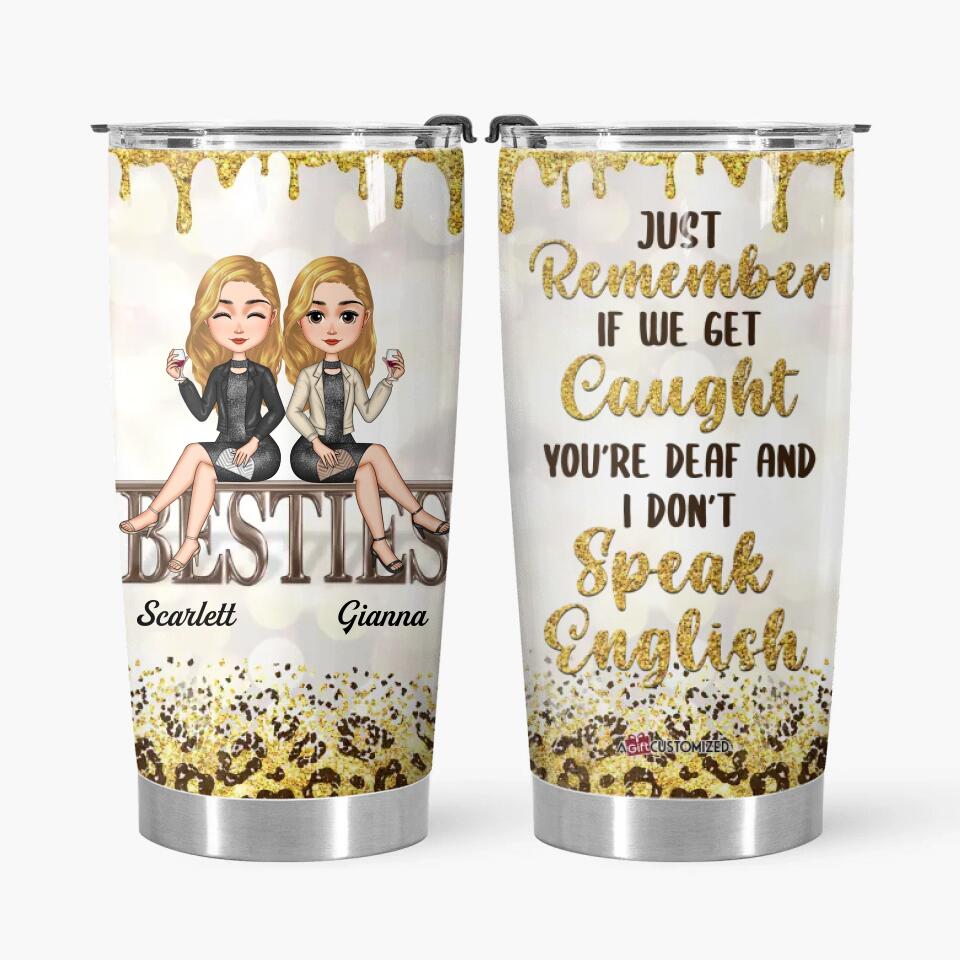 Personalized Tumbler - Gift For Friend - If We Get Caught ARND018