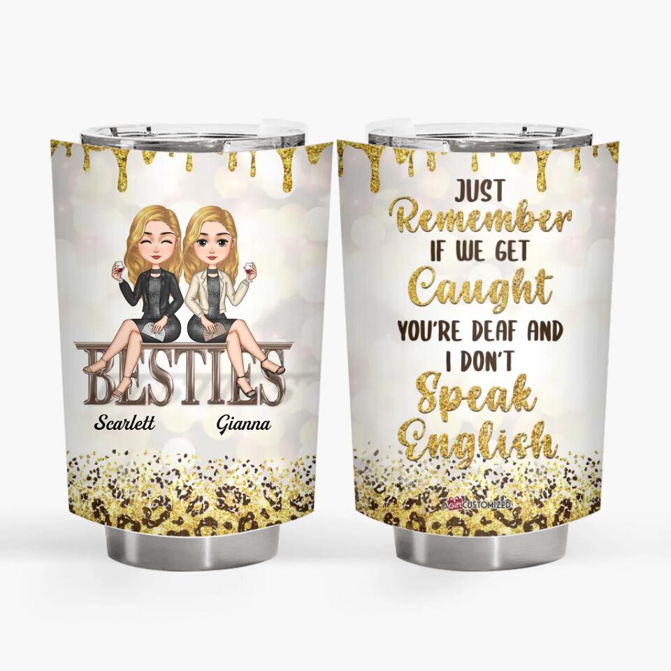 Personalized Tumbler - Gift For Friend - If We Get Caught ARND018