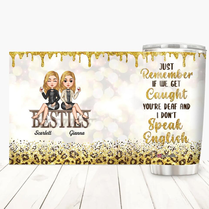 Personalized Tumbler - Gift For Friend - If We Get Caught ARND018
