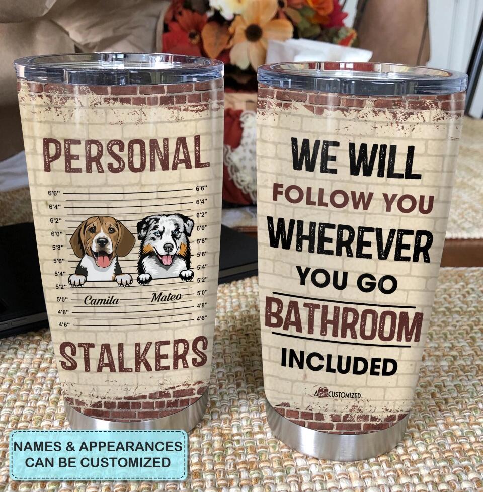 Personalized Tumbler - Gift For Pet Lover - Personal Stalker ARND018