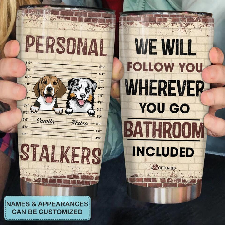 Personalized Tumbler - Gift For Pet Lover - Personal Stalker ARND018