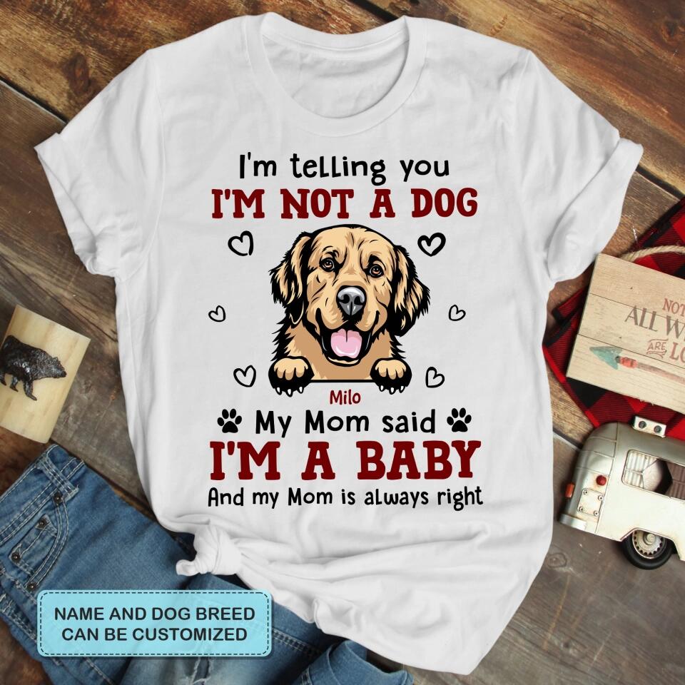 Personalized T-shirt - Gift For Dog Lover - I'm A Baby ARND036