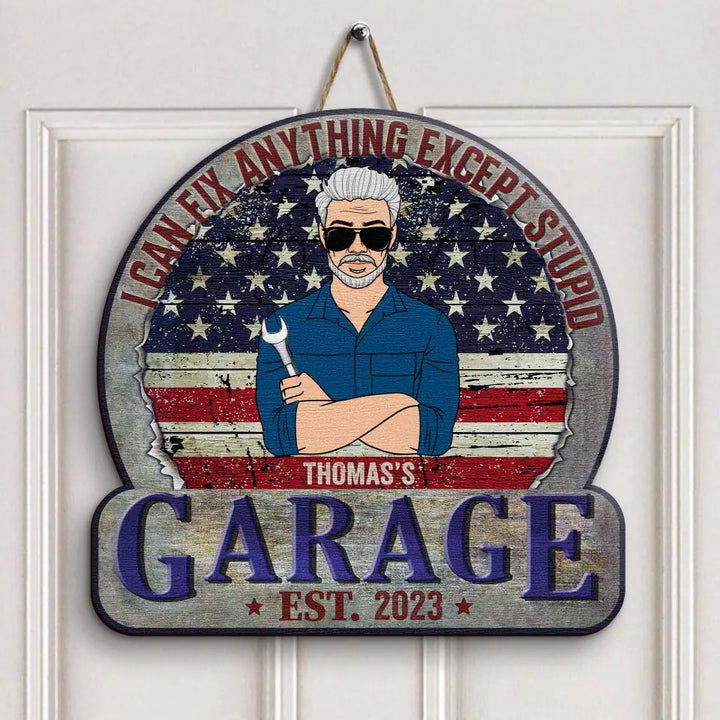 Personalized Door Sign - Father's Day Gift For Dad, Grandpa, Uncle - I Can Fix Anything Except Stupid ARND005