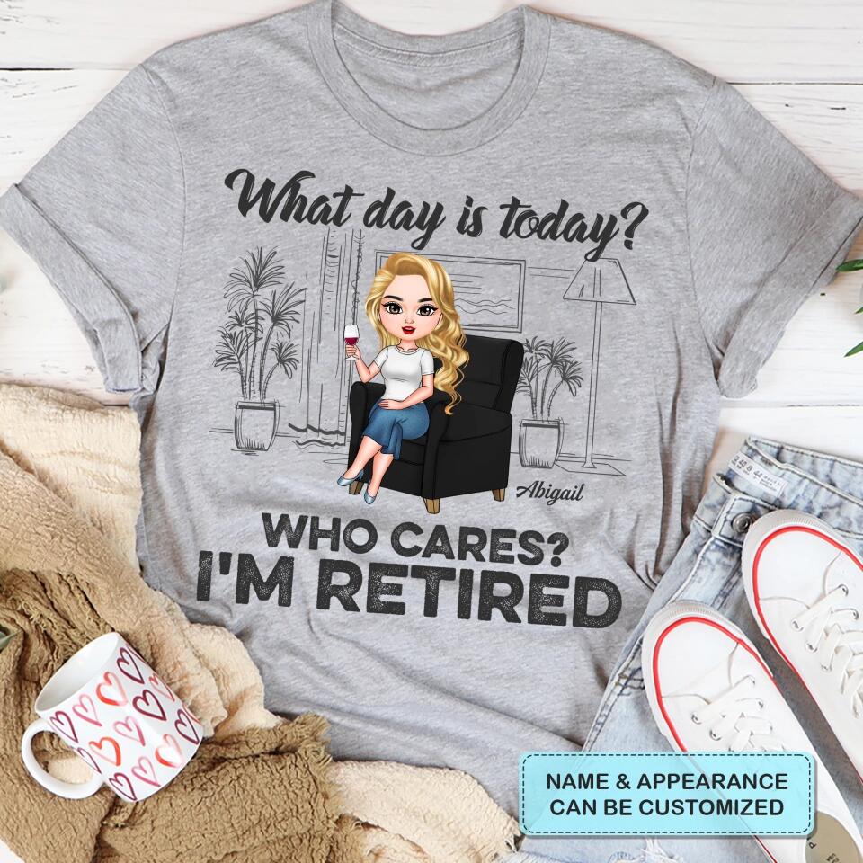 Personalized T-shirt - Birthday Gift, Retirement Gift For Mom, Grandma, Teacher, Nurse - What Day Is Today ARND018