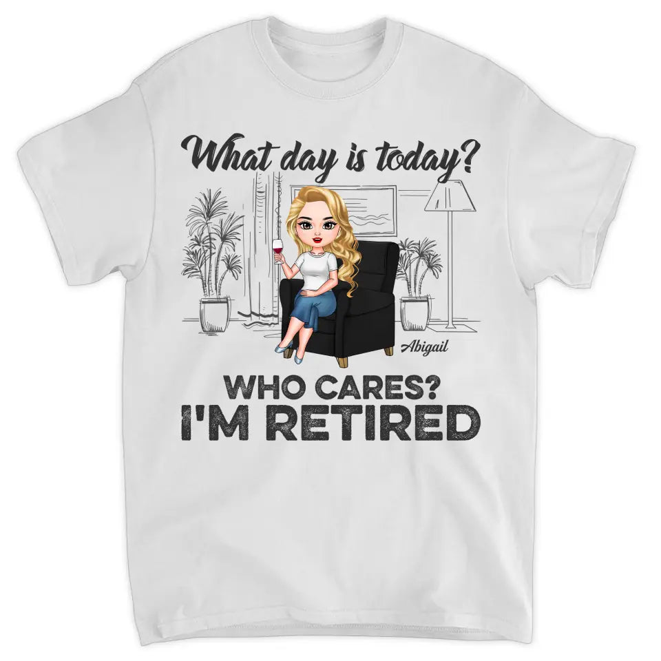 Personalized T-shirt - Birthday Gift, Retirement Gift For Mom, Grandma, Teacher, Nurse - What Day Is Today ARND018