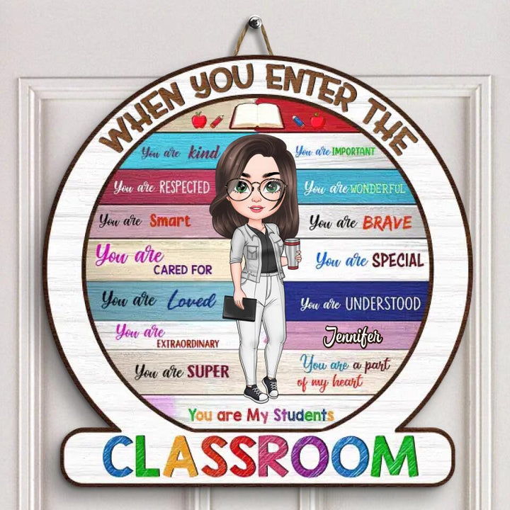 Personalized Door Sign - Gift For Teacher - When You Enter The Classroom ARND018
