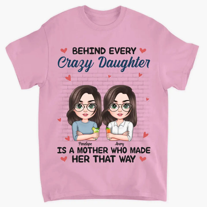 Personalized T-shirt - Mother's Day Gift For Mom - Behind Every Crazy Daughter ARND005