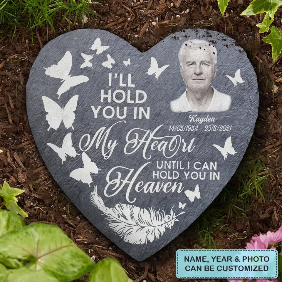 Personalized Garden Stone - Memorial Gift For Family Members, Mom, Dad, Sisters, Brothers - Hold You In My Heart ARND018 AGCKH017