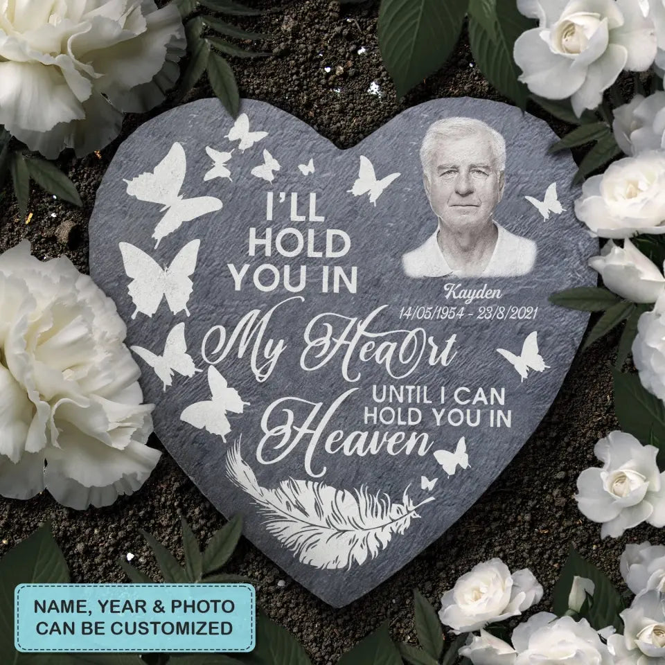 Personalized Garden Stone - Memorial Gift For Family Members, Mom, Dad, Sisters, Brothers - Hold You In My Heart ARND018 AGCKH017