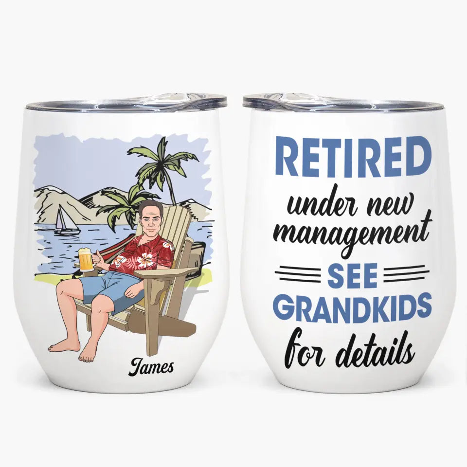 Retired Under New Management - Personalized Tumbler Cup - Gift For