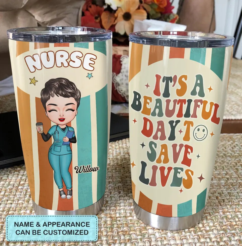 Personalized Tumbler - Birthday, Nurse's Day Gift For Nurse - It's A Beautiful Day To Save Lives ARND018