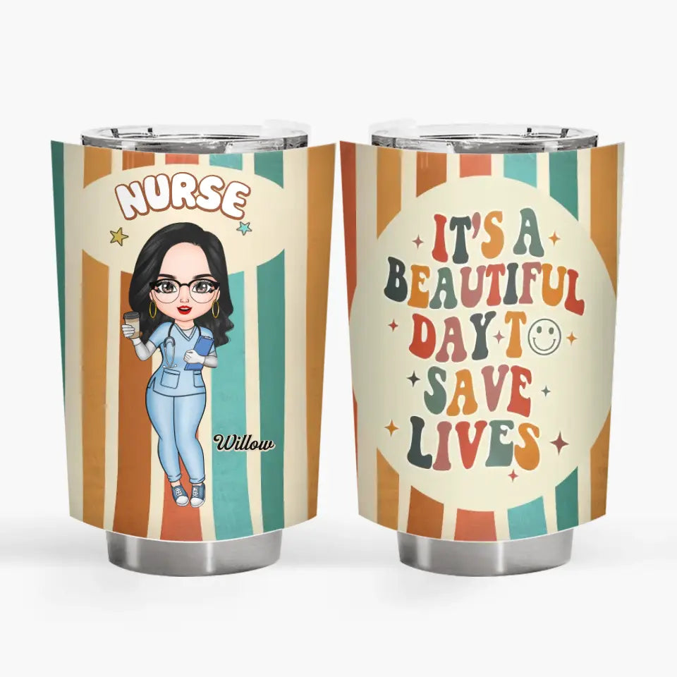 Personalized Tumbler - Birthday, Nurse's Day Gift For Nurse - It's A Beautiful Day To Save Lives ARND018