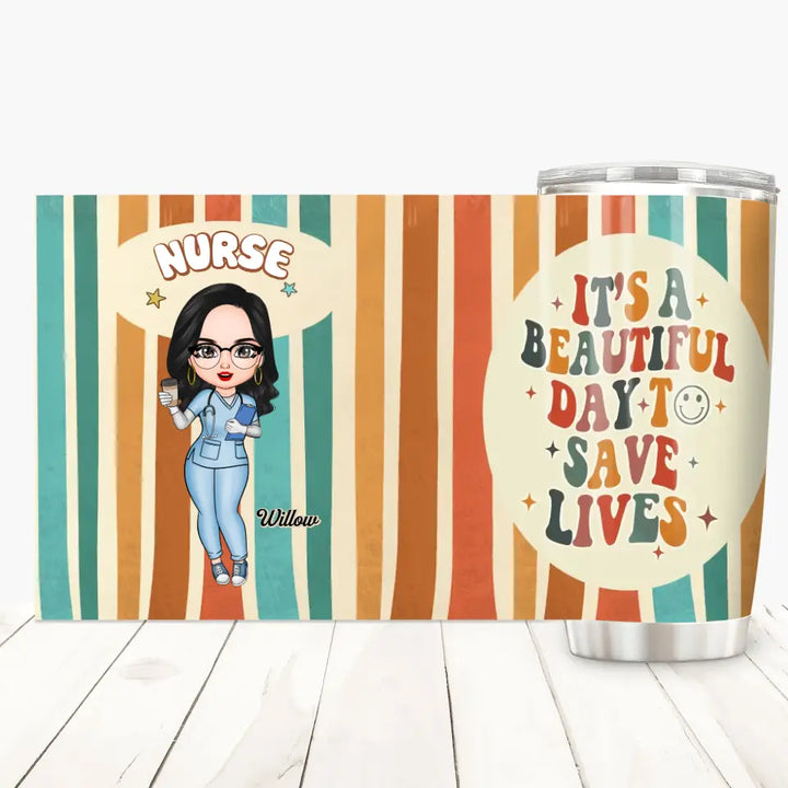 Personalized Tumbler - Birthday, Nurse's Day Gift For Nurse - It's A Beautiful Day To Save Lives ARND018