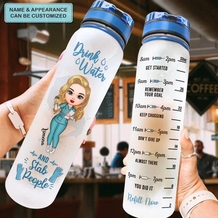 Personalized Water Tracker Bottle - Nurse's Day, Birthday Gift For Nurse - Drink Water And Stab People ARND018