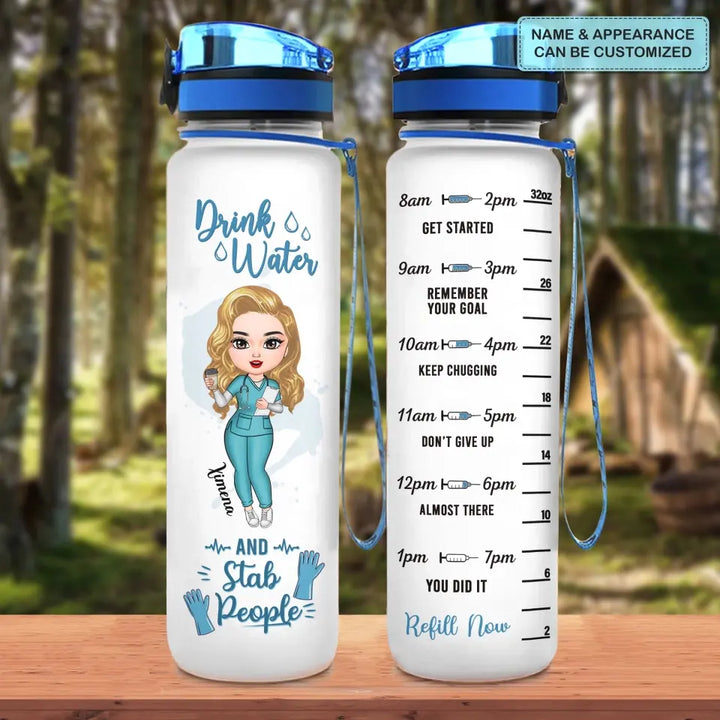 Personalized Water Tracker Bottle - Nurse's Day, Birthday Gift For Nurse - Drink Water And Stab People ARND018