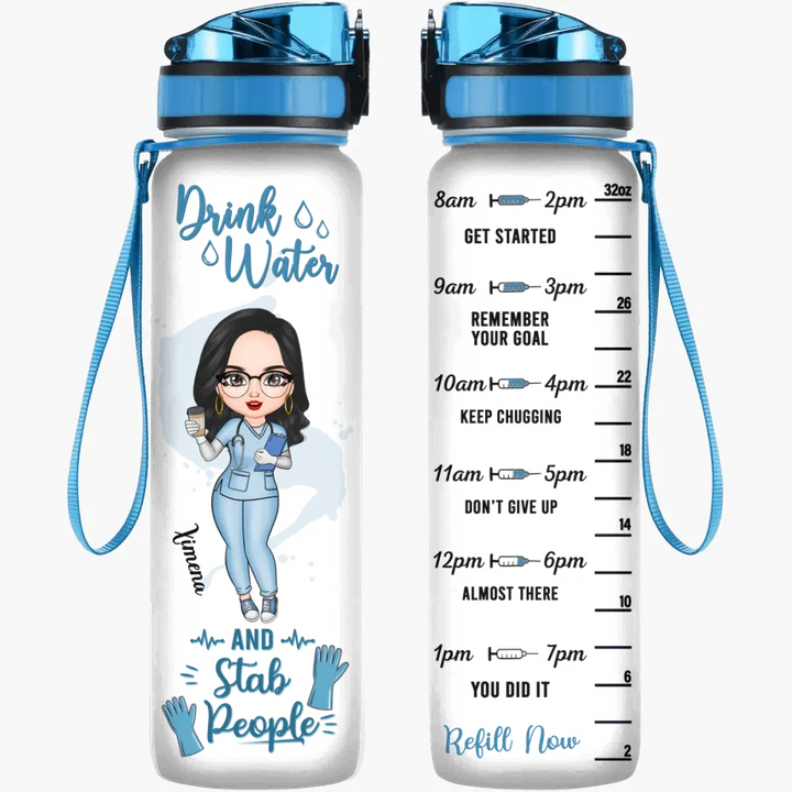 Personalized Water Tracker Bottle - Nurse's Day, Birthday Gift For Nurse - Drink Water And Stab People ARND018