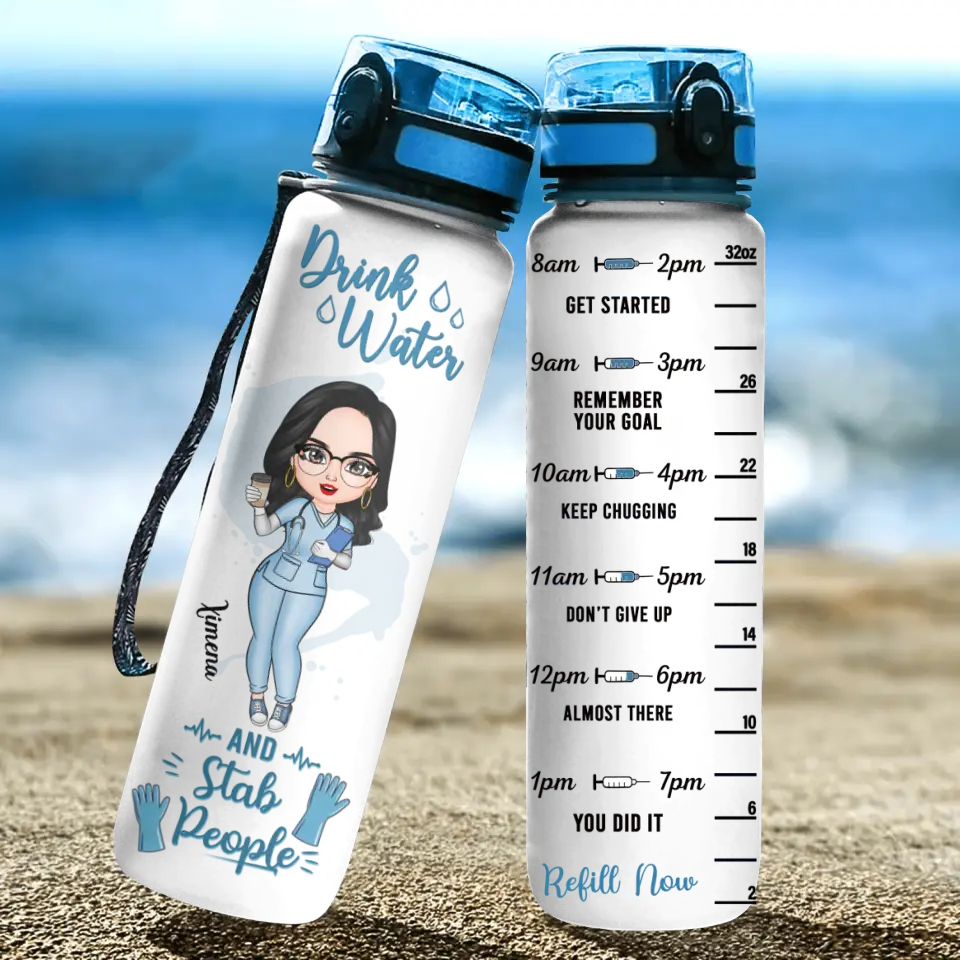 Personalized Water Tracker Bottle - Nurse's Day, Birthday Gift For Nurse - Drink Water And Stab People ARND018