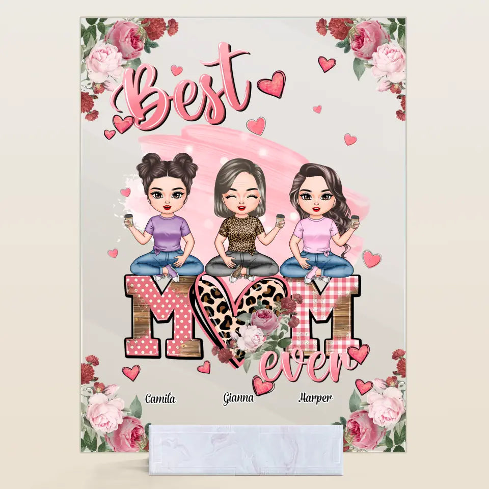 Personalized Acrylic Plaque - Mother's Day Gift For Mom, Grandma - Best Mom Ever ARND0014