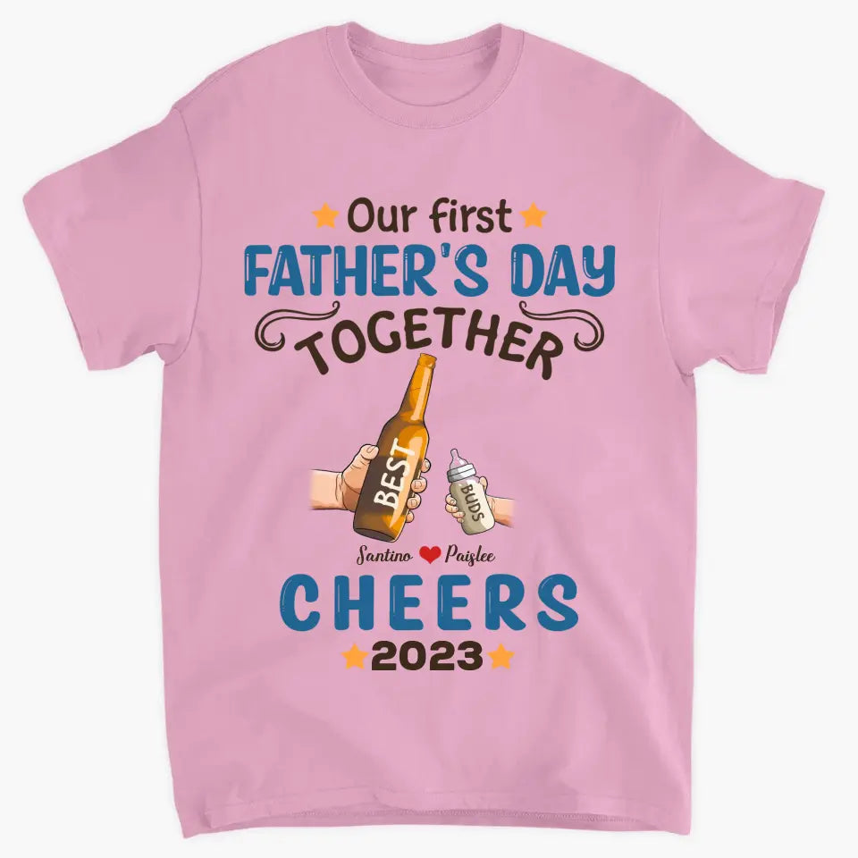 Personalized T-shirt - Father's Day Gift For Dad - Our First Father's Day Together ARND005