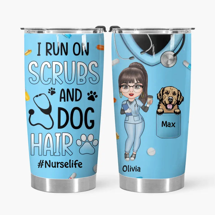 Personalized Tumbler - Birthday, Nurse's Day Gift For Nurse - Scrubs And Dog Hair ARND018
