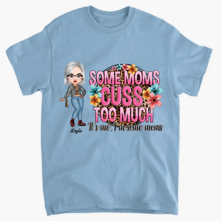 Personalized T-shirt - Mother's Day Gift For Mom - Some Moms Cuss Too Much ARND0014