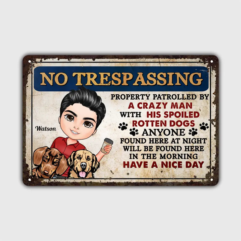Personalized Metal Sign - Birthday Gift For Dog Lover, Gift For Dog Dad, Dog Mom - No Trespassing Property Patrolled By ARND0014