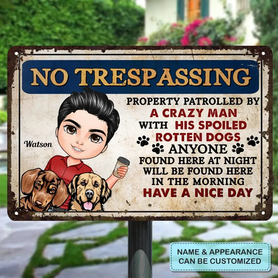 Personalized Metal Sign - Birthday Gift For Dog Lover, Gift For Dog Dad, Dog Mom - No Trespassing Property Patrolled By ARND0014