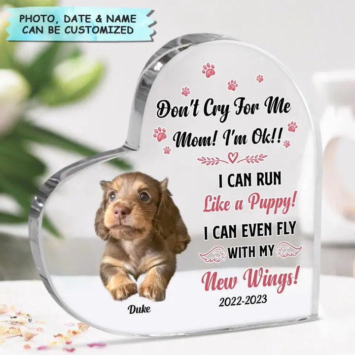 Personalized Heart-shaped Acrylic Plaque - Memorial, Mother's Day Gift For Dog Mom, Dog Mama, Dog Nana - Don't Cry For Me ARND018